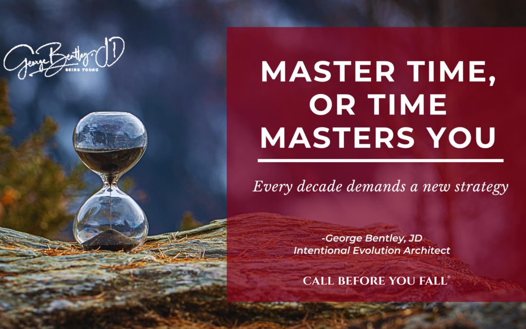 Time Doesn’t Heal — It Reveals: Why Every Decade Demands a New Strategy